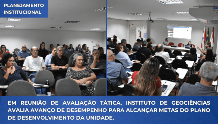 Instituto de Geociências Avalia Plano de Desenvolvimento da Unidade em Reunião de Avaliação Tática